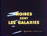 Noires Sont Les Galaxies - D.R