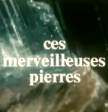 Ces merveilleuses pierres - D.R